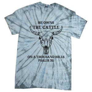 He Owns The Cattle On A Thousand Hills Psalm 50 Tie-Dye T-Shirt