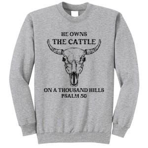 He Owns The Cattle On A Thousand Hills Psalm 50 Tall Sweatshirt