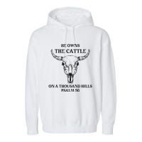 He Owns The Cattle On A Thousand Hills Psalm 50 Garment-Dyed Fleece Hoodie