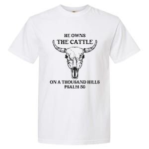 He Owns The Cattle On A Thousand Hills Psalm 50 Garment-Dyed Heavyweight T-Shirt