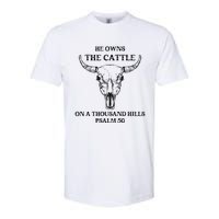 He Owns The Cattle On A Thousand Hills Psalm 50 Softstyle CVC T-Shirt