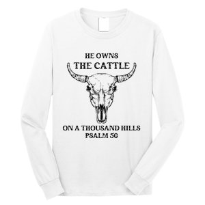 He Owns The Cattle On A Thousand Hills Psalm 50 Long Sleeve Shirt