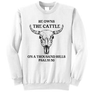 He Owns The Cattle On A Thousand Hills Psalm 50 Sweatshirt