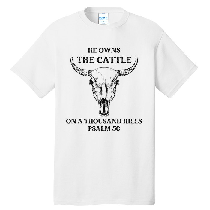 He Owns The Cattle On A Thousand Hills Psalm 50 Tall T-Shirt