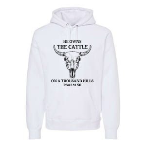 He Owns The Cattle On A Thousand Hills Psalm 50 Premium Hoodie