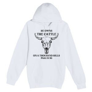 He Owns The Cattle On A Thousand Hills Psalm 50 Premium Pullover Hoodie