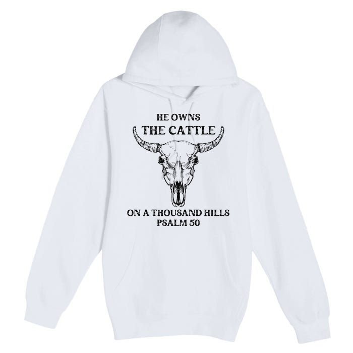 He Owns The Cattle On A Thousand Hills Psalm 50 Premium Pullover Hoodie