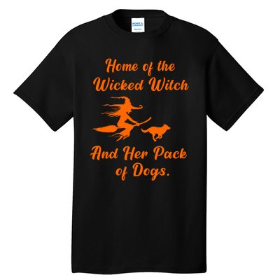 Home Of The Wicked Witch And Her Pack Of Dog Funny Halloween Tall T-Shirt