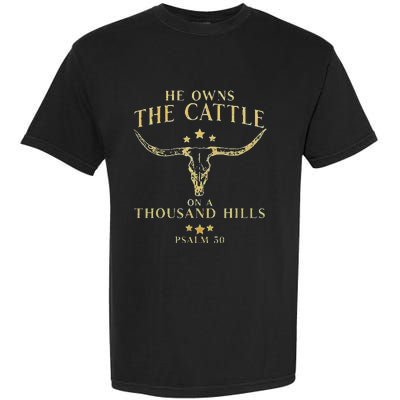 He Owns The Cattle On A Thousand Hills Bull Skull Christian Garment-Dyed Heavyweight T-Shirt