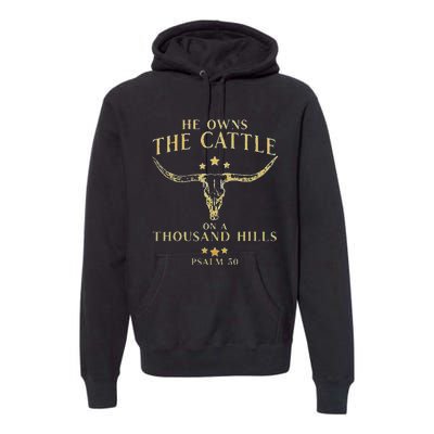 He Owns The Cattle On A Thousand Hills Bull Skull Christian Premium Hoodie