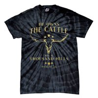 He Owns The Cattle On A Thousand Hills Bull Skull Christian Tie-Dye T-Shirt