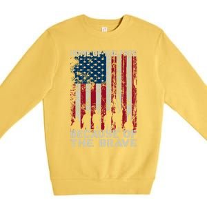 Home Of The Free Because Of The Brave Distress American Flag Gift Premium Crewneck Sweatshirt