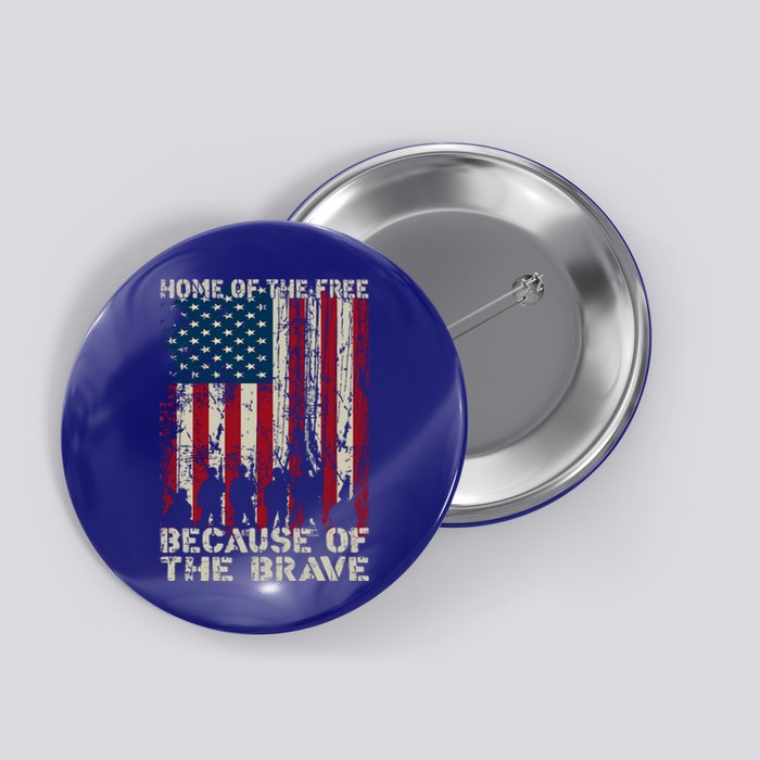 Home Of The Free Because Of The Brave Distress American Flag Gift Button