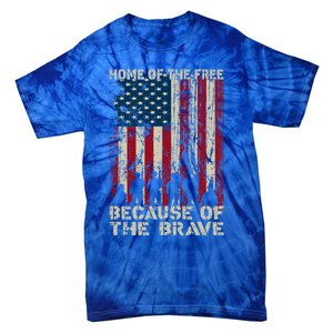 Home Of The Free Because Of The Brave Distress American Flag Gift Tie-Dye T-Shirt