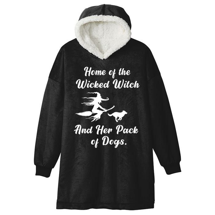 Home Of The Wicked Witch And Her Pack Of Dog Funny Halloween Hooded Wearable Blanket