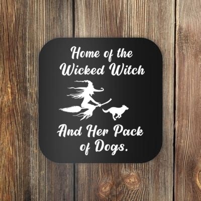 Home Of The Wicked Witch And Her Pack Of Dog Funny Halloween Coaster