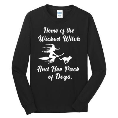 Home Of The Wicked Witch And Her Pack Of Dog Funny Halloween Tall Long Sleeve T-Shirt