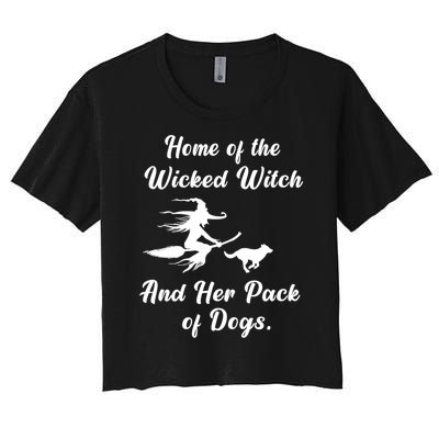 Home Of The Wicked Witch And Her Pack Of Dog Funny Halloween Women's Crop Top Tee