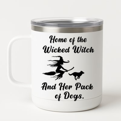 Home Of The Wicked Witch And Her Pack Of Dog Funny Halloween 12 oz Stainless Steel Tumbler Cup