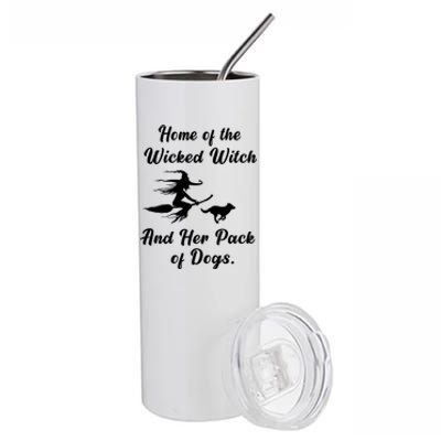 Home Of The Wicked Witch And Her Pack Of Dog Funny Halloween Stainless Steel Tumbler