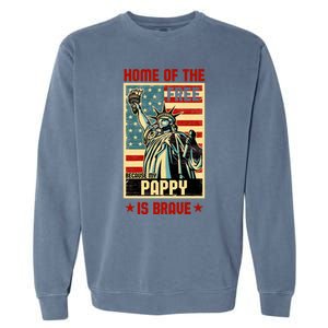 Home Of The Free Because My Pappy Is Brave Patriotic Dad Cute Gift Garment-Dyed Sweatshirt