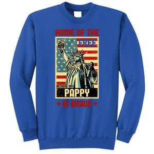 Home Of The Free Because My Pappy Is Brave Patriotic Dad Cute Gift Sweatshirt