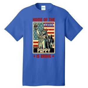 Home Of The Free Because My Pappy Is Brave Patriotic Dad Cute Gift Tall T-Shirt