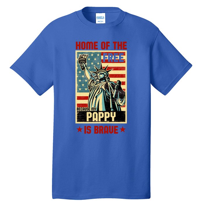 Home Of The Free Because My Pappy Is Brave Patriotic Dad Cute Gift Tall T-Shirt