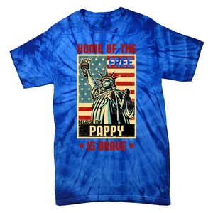 Home Of The Free Because My Pappy Is Brave Patriotic Dad Cute Gift Tie-Dye T-Shirt