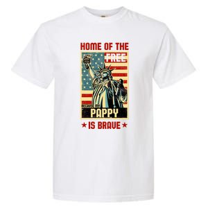 Home Of The Free Because My Pappy Is Brave Patriotic Dad Cute Gift Garment-Dyed Heavyweight T-Shirt