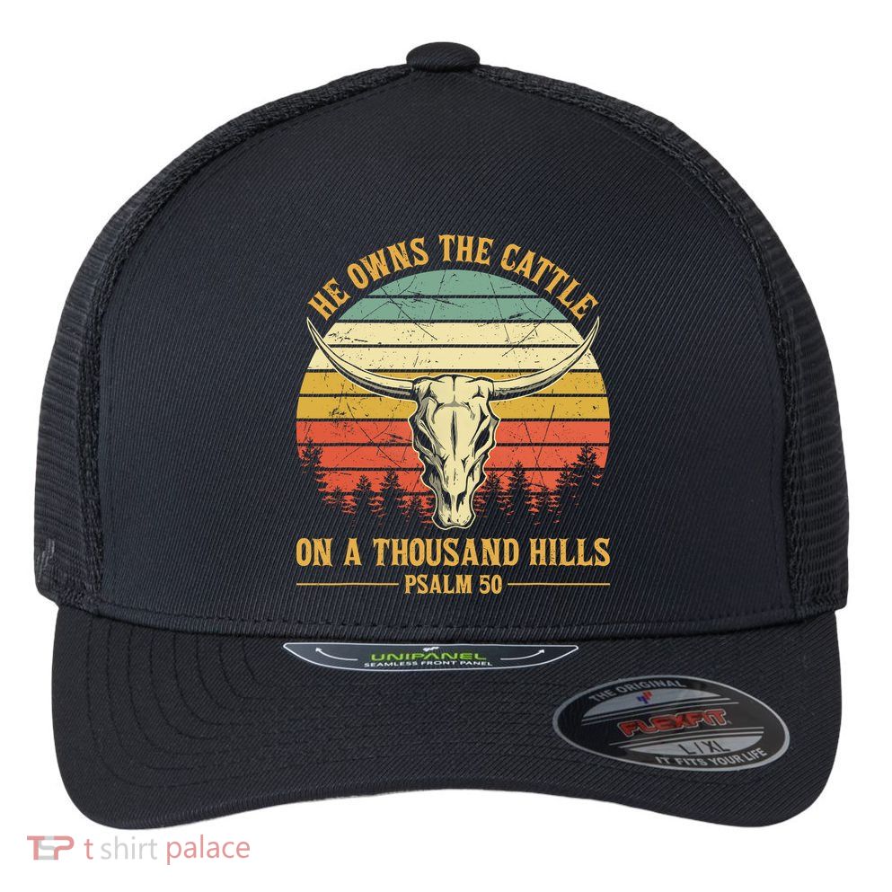 He Owns The Cattle On A Thousand Hills Bull Skull Christian Flexfit Unipanel Trucker Cap