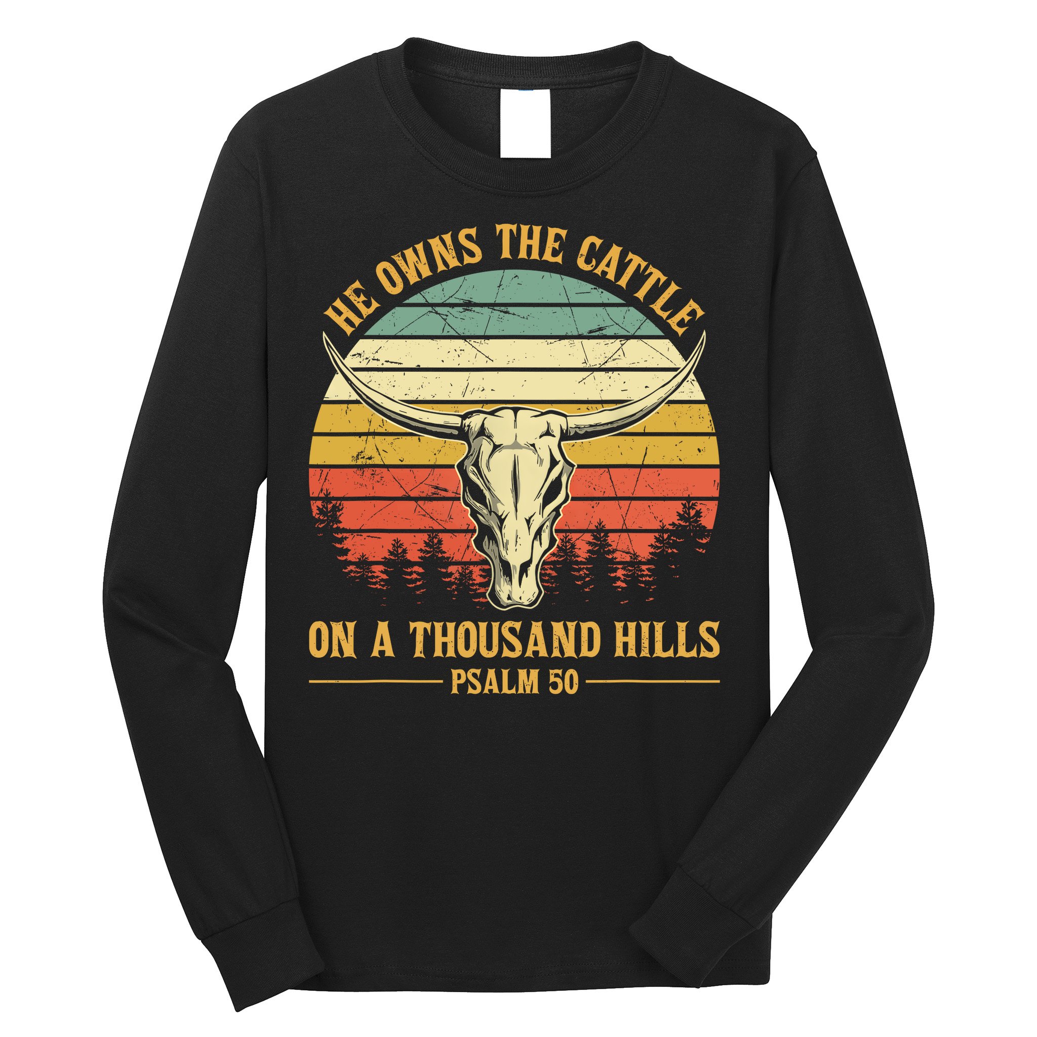 He Owns The Cattle On A Thousand Hills Bull Skull Christian Long Sleeve Shirt