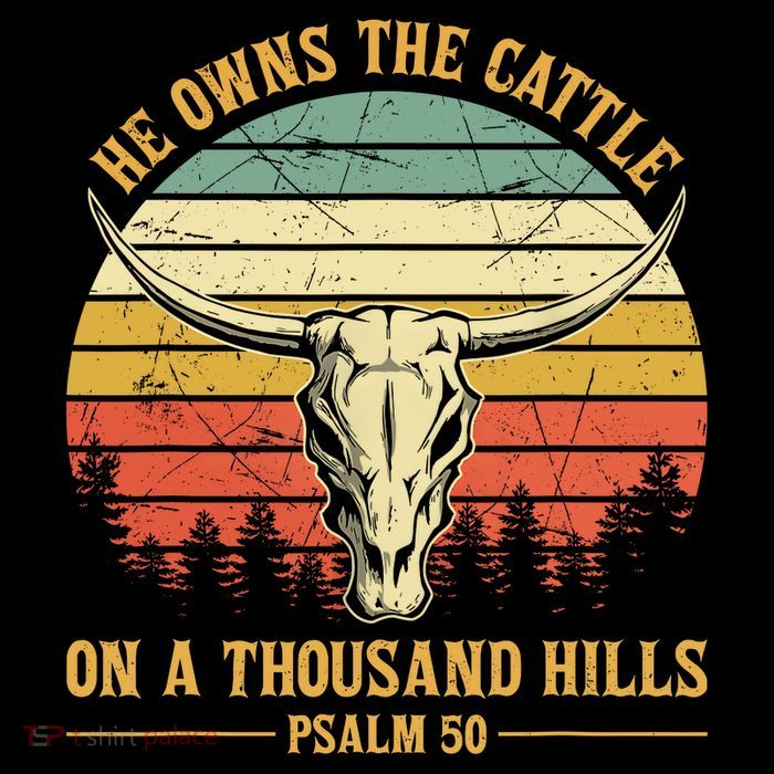 He Owns The Cattle On A Thousand Hills Bull Skull Christian Sweatshirt