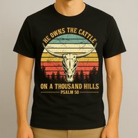 He Owns The Cattle On A Thousand Hills Bull Skull Christian T-Shirt