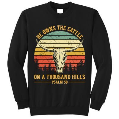 He Owns The Cattle On A Thousand Hills Bull Skull Christian Tall Sweatshirt