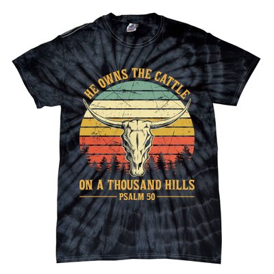 He Owns The Cattle On A Thousand Hills Bull Skull Christian Tie-Dye T-Shirt