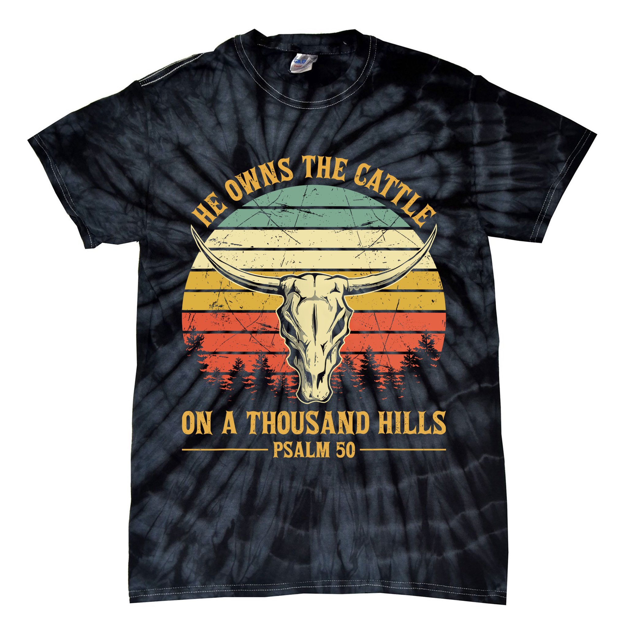 He Owns The Cattle On A Thousand Hills Bull Skull Christian Tie-Dye T-Shirt
