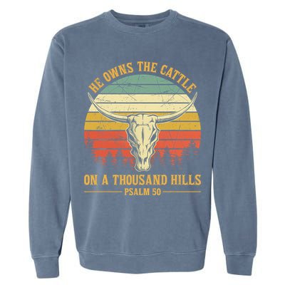 He Owns The Cattle On A Thousand Hills Bull Skull Christian Garment-Dyed Sweatshirt