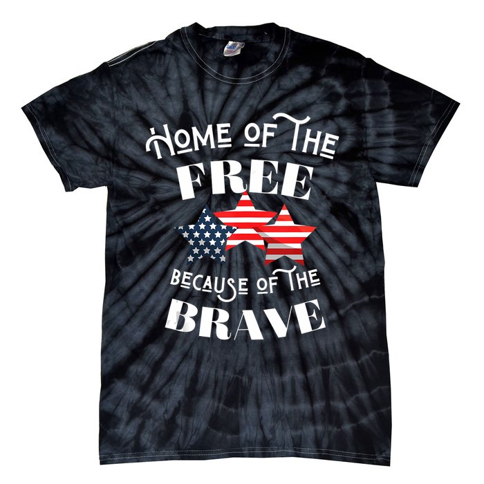 Home Of The Free Because Of The Brave Patriotic Flag Tie-Dye T-Shirt