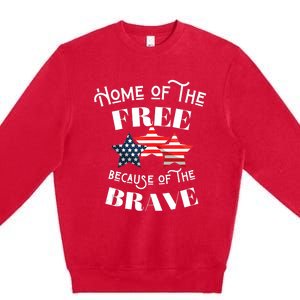 Home Of The Free Because Of The Brave Patriotic Flag Premium Crewneck Sweatshirt