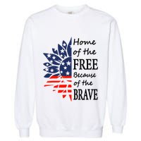 Home of the Free Because Brave 4th of July Armed Forces Day Garment-Dyed Sweatshirt