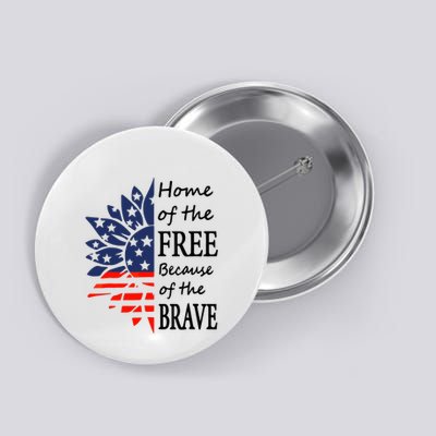 Home of the Free Because Brave 4th of July Armed Forces Day Button