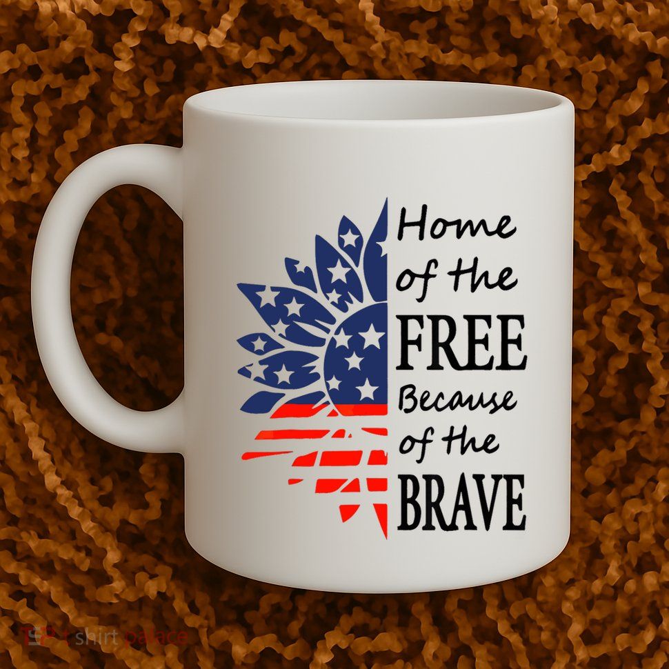 Home of the Free Because Brave 4th of July Armed Forces Day Mug