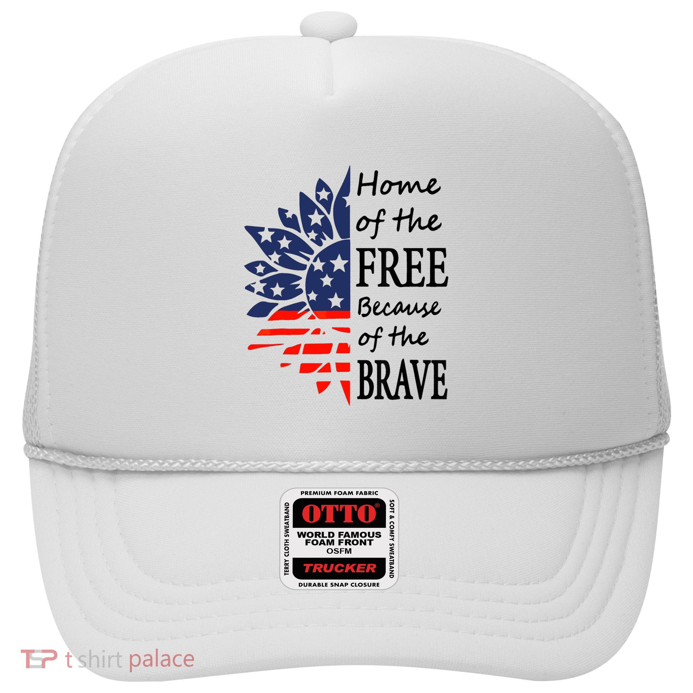 Home of the Free Because Brave 4th of July Armed Forces Day Trucker Hat