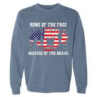 Home Of The Free Because Of The Brave Garment-Dyed Sweatshirt