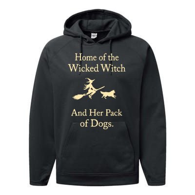 Home Of The Wicked Witch And Her Pack Of Dogs Performance Fleece Hoodie