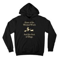 Home Of The Wicked Witch And Her Pack Of Dogs Hoodie