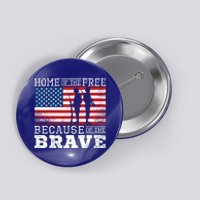 Home Of The Free Because Of The Brave Military American Flag Cute Gift Button