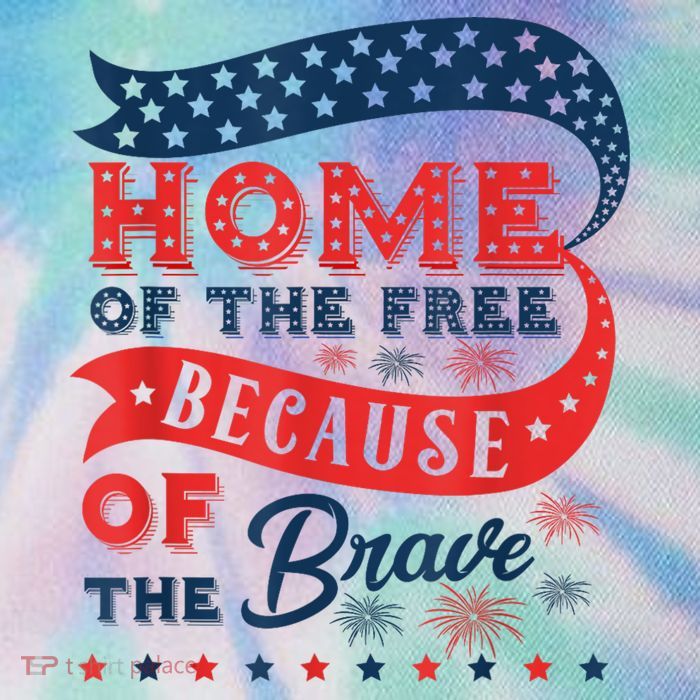 Home Of The Free Because Of The Brave Legacy Tie Dye Trucker Hat