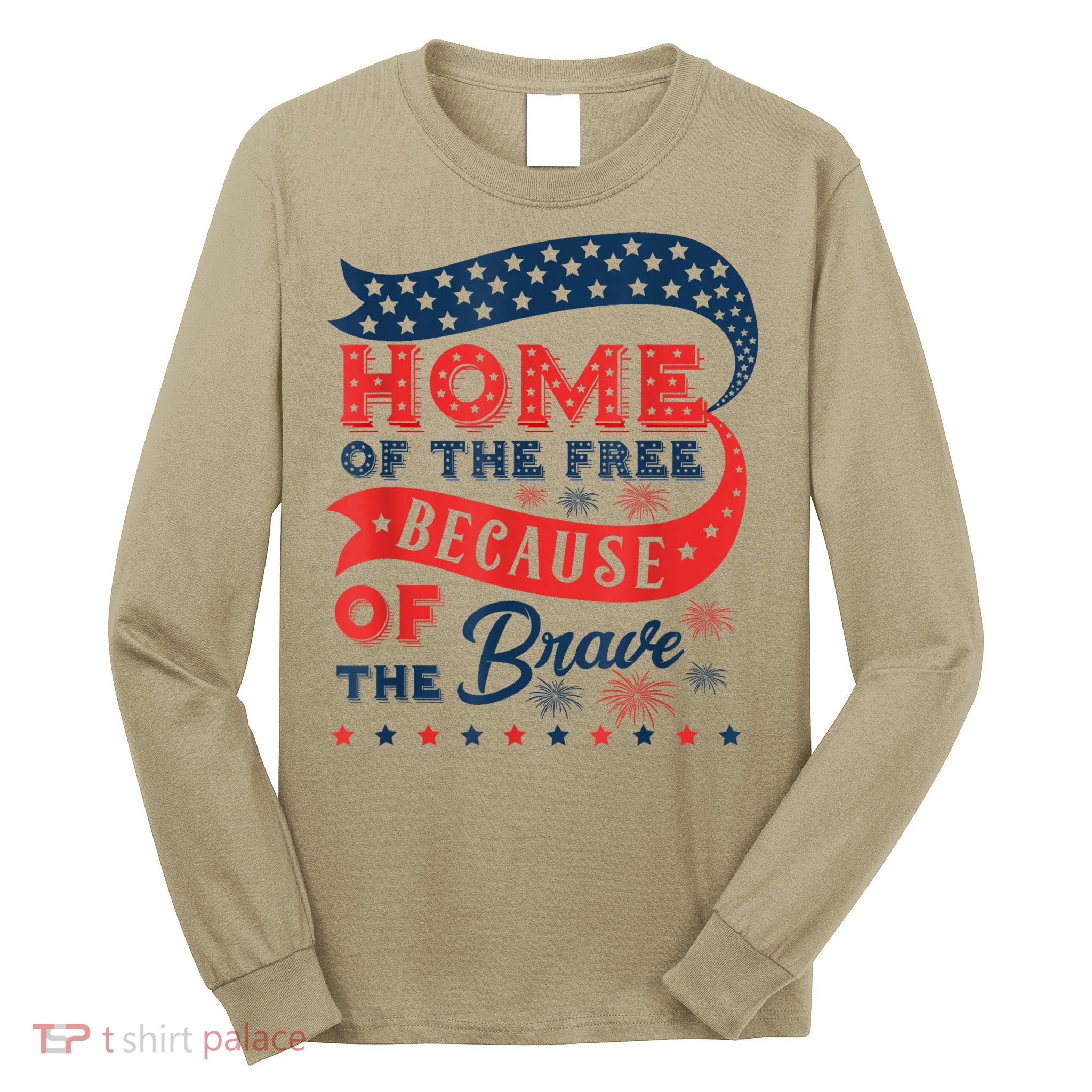 Home Of The Free Because Of The Brave Long Sleeve Shirt